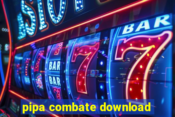 pipa combate download